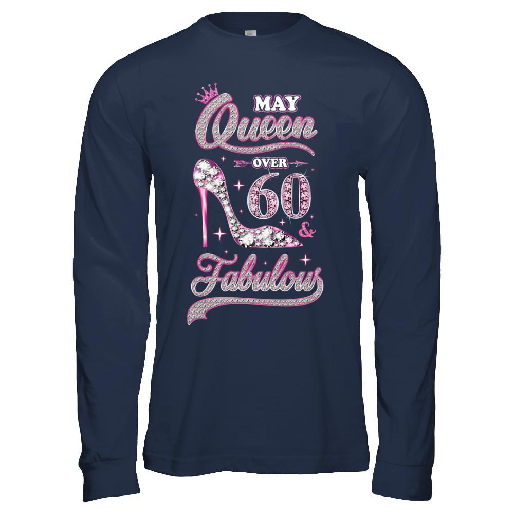 May Queen 60 And Fabulous 1961 60th Years Old Birthday-T-Shirt & Hoodie-Long Sleeve T-Shirt-Navy