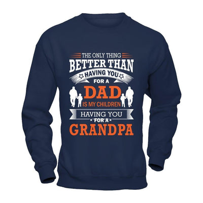 The Only Thing Better Than Having You For A Dad-T-Shirt & Hoodie-Crewneck Sweatshirt-Navy