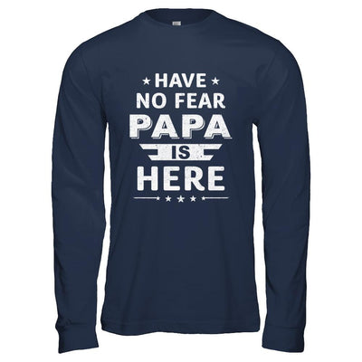 Have No Fear Papa Is Here Father's Day Gift-T-Shirt & Hoodie-Long Sleeve T-Shirt-Navy