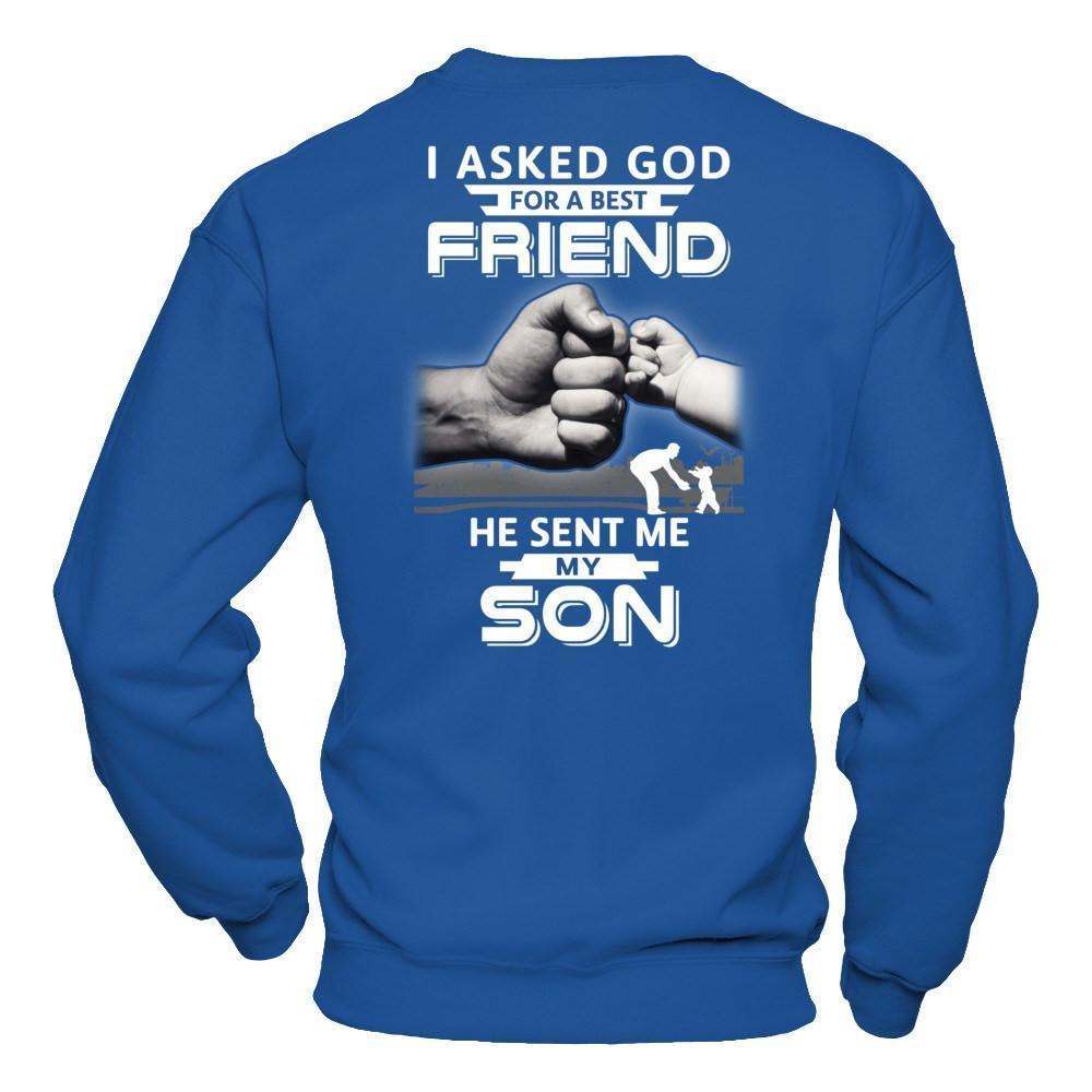 I Asked God For A Best Friend He Sent Me My Son-T-Shirt & Hoodie-
