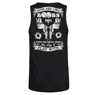 Guns Are Like Boos Even The Small Ones Are Fun To Play With-T-Shirt & Hoodie-Unisex Tank-Black