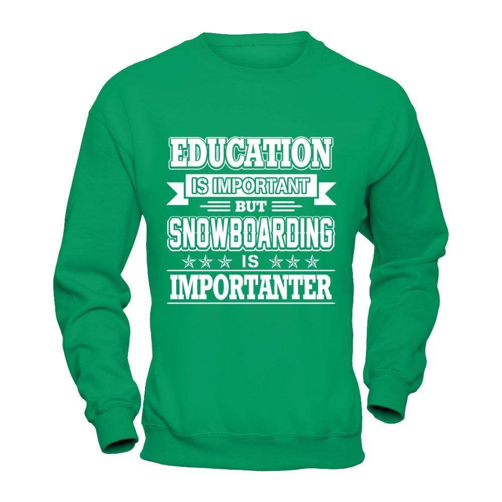 Education Is Important But Snowboarding Is Importanter-T-Shirt & Hoodie-