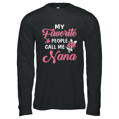 My Favorite People Call Me Nana Mothers Day Gift-T-Shirt & Hoodie-Long Sleeve T-Shirt-Black