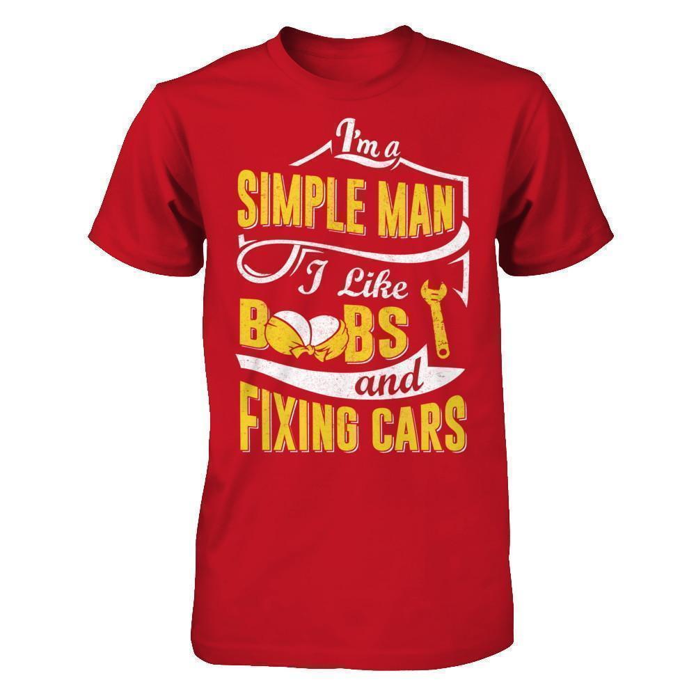 I'm A Simple Man I Like Boobs And Fixing Cars-T-Shirt & Hoodie-Classic T-Shirt-Red