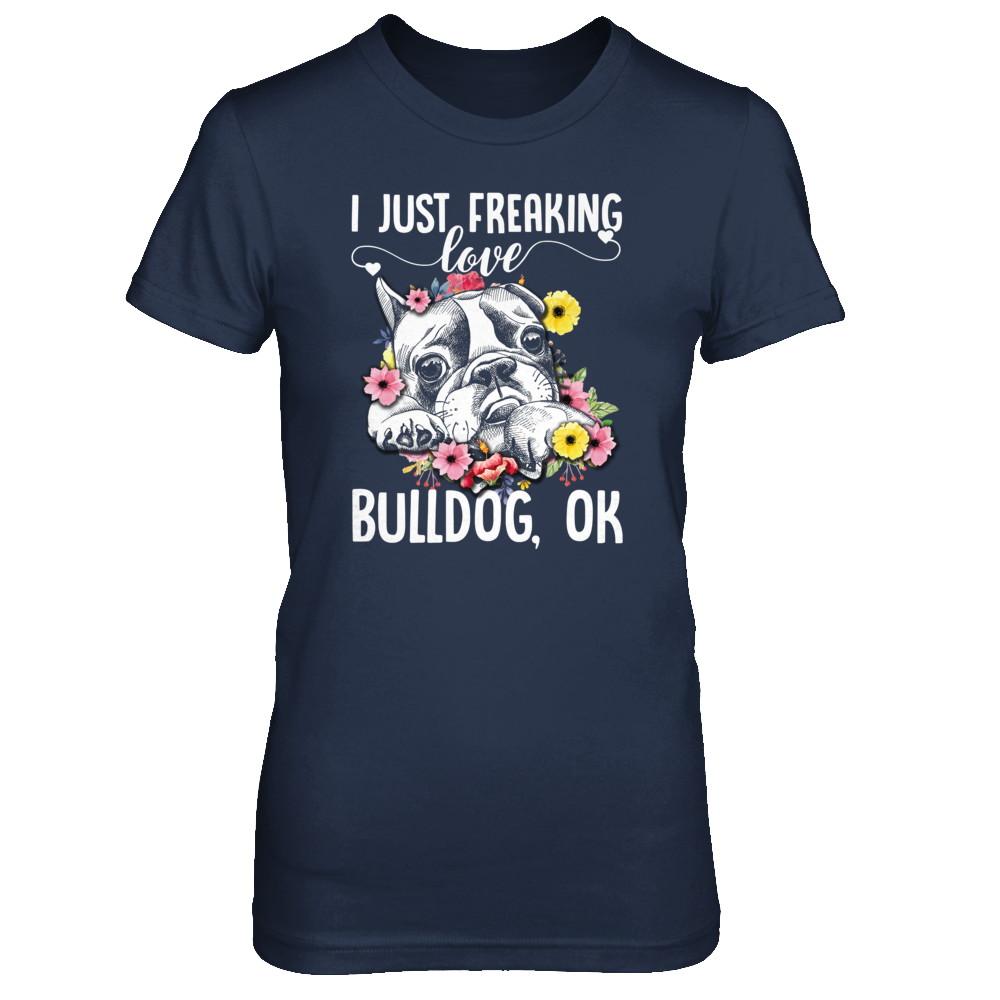 Dog I Just Freaking Love Bulldog-T-Shirt & Tank Top-