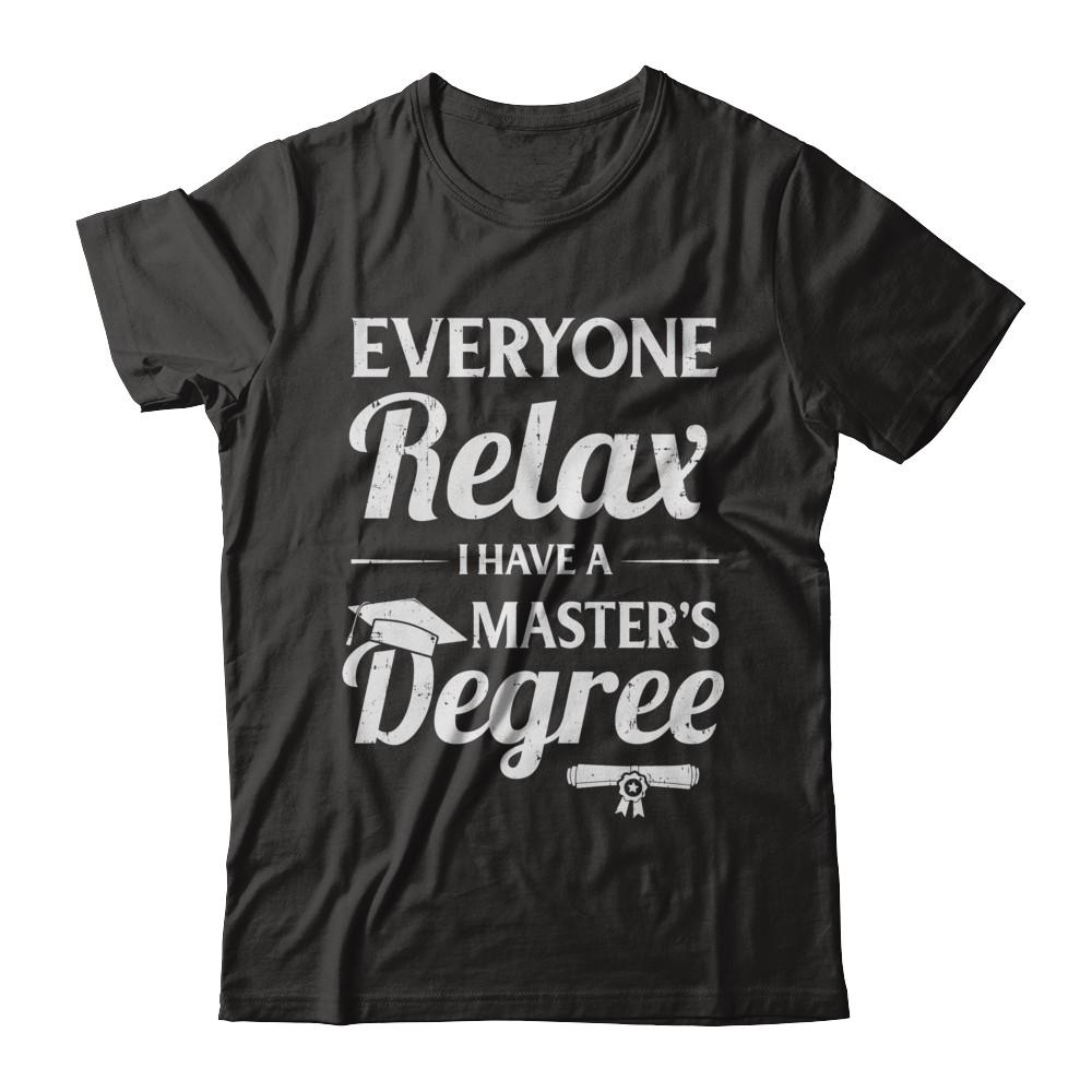 Everyone Relax I Have A Masters Degree-T-Shirt & Hoodie-Classic T-Shirt-Black