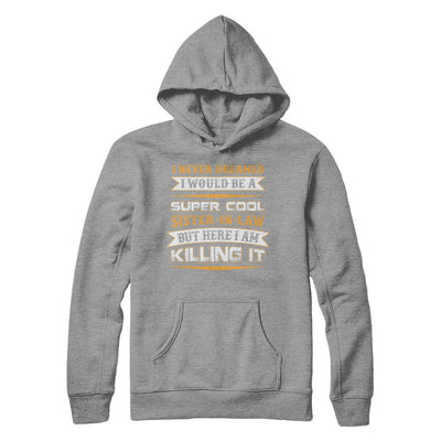 I Never Dreamed I Would Be A Super Cool Sister-In-Law-T-Shirt & Hoodie-Pullover Hoodie-Sport Grey