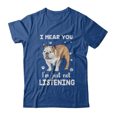 I Hear You I'm Just Not Listening Funny Bulldog-T-Shirt & Hoodie-Classic T-Shirt-Royal
