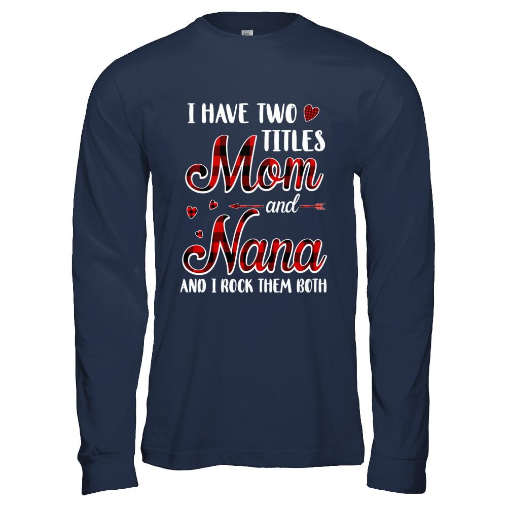 Red Plaid I Have Two Titles Mom And Nana-T-Shirt & Hoodie-Long Sleeve T-Shirt-Navy