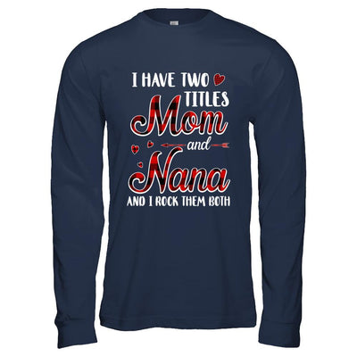 Red Plaid I Have Two Titles Mom And Nana-T-Shirt & Hoodie-Long Sleeve T-Shirt-Navy