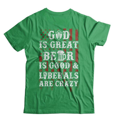 God Is Great Beer Is Good And Liberals Are Crazy-T-Shirt & Hoodie-Premium T-Shirt-Kelly Green