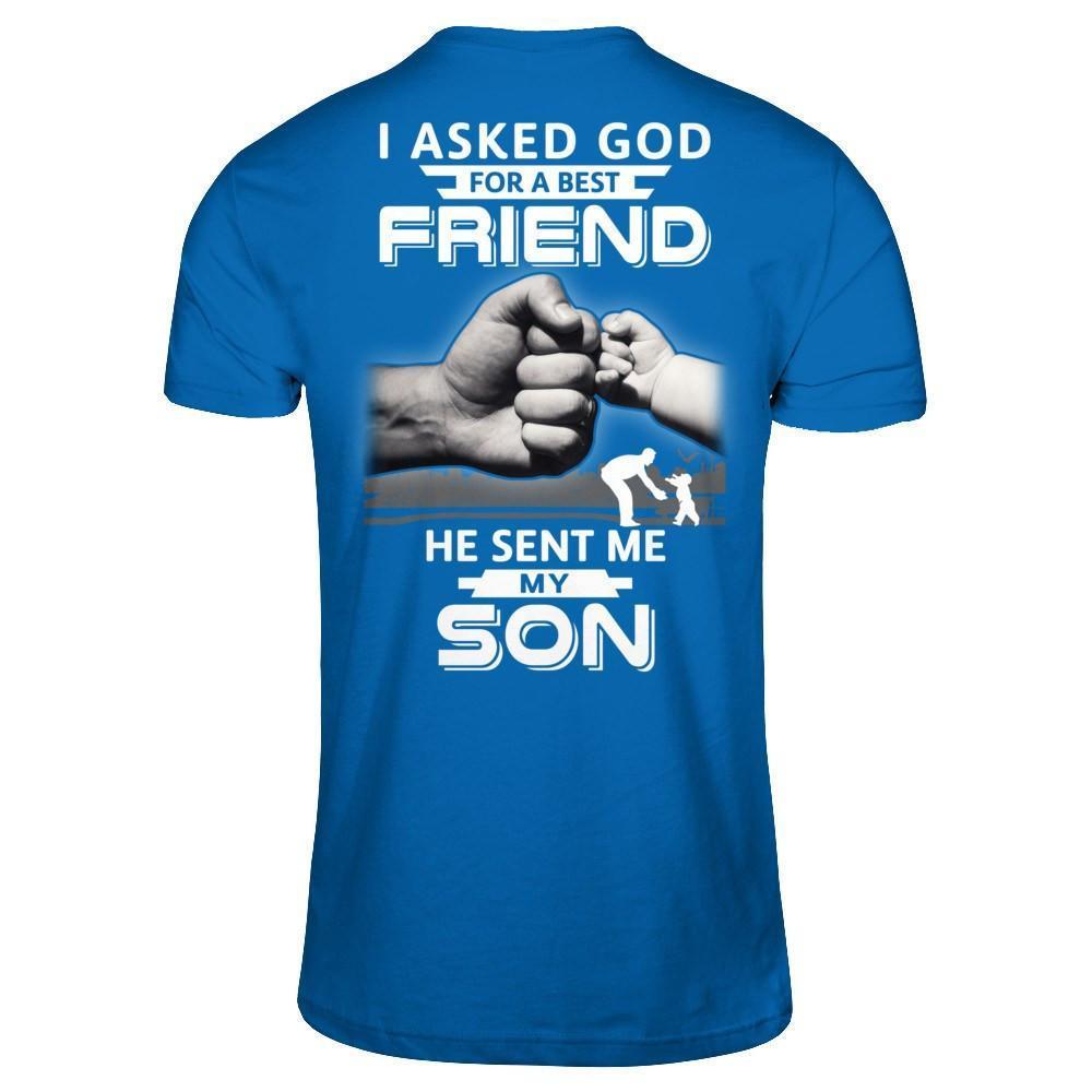 I Asked God For A Best Friend He Sent Me My Son-T-Shirt & Hoodie-