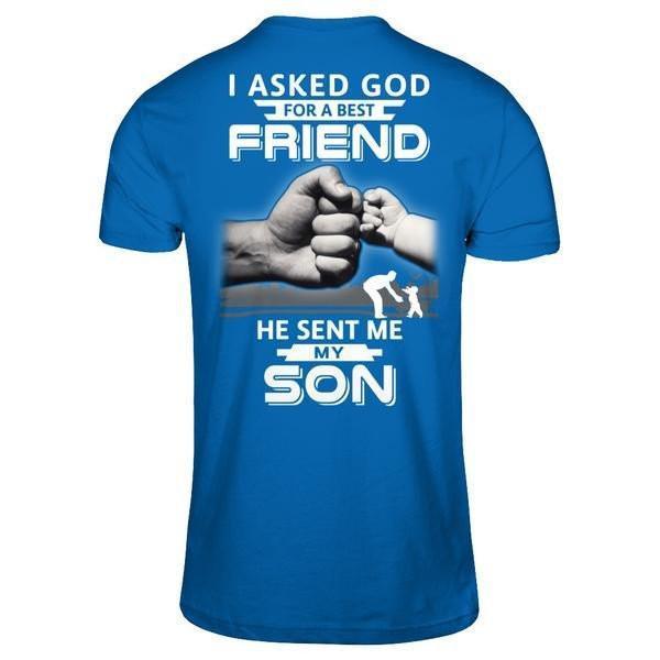 I Asked God For A Best Friend He Sent Me My Son-T-Shirt & Hoodie-Classic T-Shirt-Royal