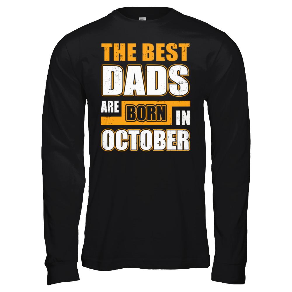 The Best Dads Are Born In October-T-Shirt & Hoodie-Long Sleeve T-Shirt-Black