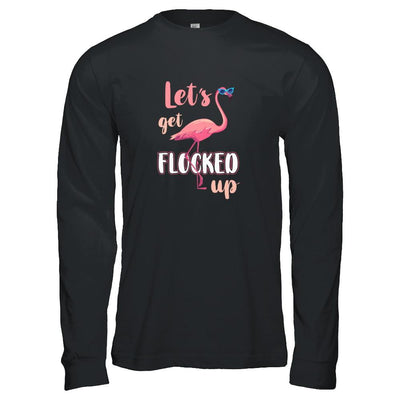 Let's Get Flocked Up Funny Pink Flamingo-T-Shirt & Tank Top-Long Sleeve T-Shirt-Black