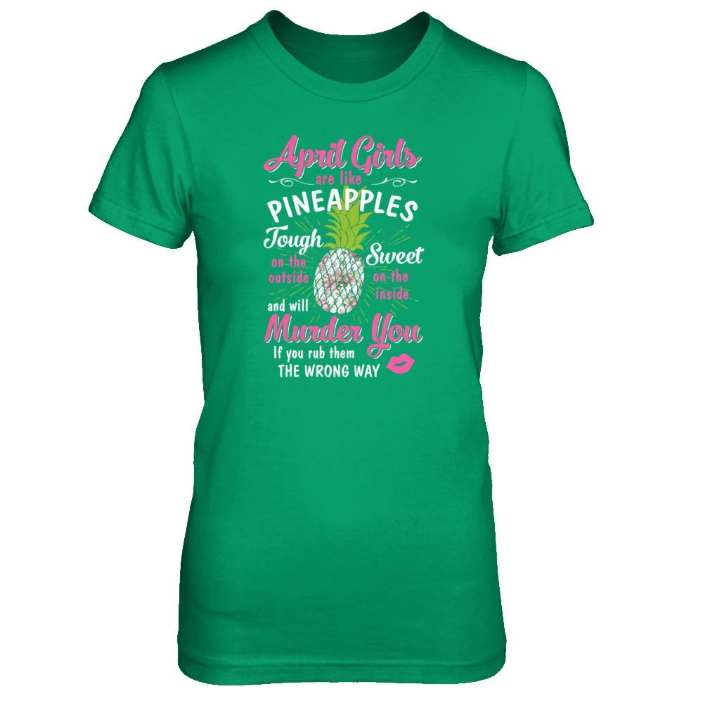 April Girls Are Like Pineapples Sweet Birthday Gift-T-Shirt & Tank Top-Women's T-Shirt-Irish Green