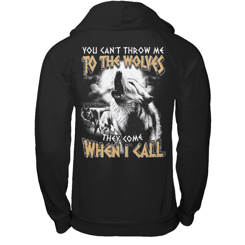 You Can't Throw Me To The Wolves They Come When I Call-T-Shirt & Hoodie-Pullover Hoodie-Black