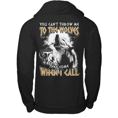 You Can't Throw Me To The Wolves They Come When I Call-T-Shirt & Hoodie-Pullover Hoodie-Black