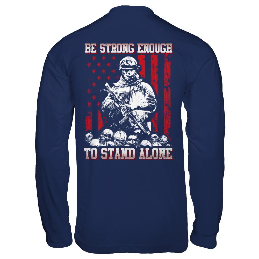 Veteran Army Be Strong Enough To Stand Alone-T-Shirt & Hoodie-Long Sleeve T-Shirt-Navy