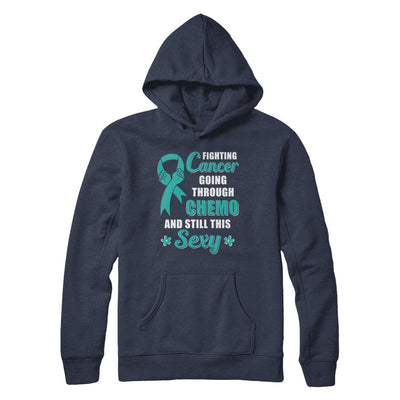Fighting Cancer Chemo And Still This Sexy Teal Awareness-T-Shirt & Hoodie-Pullover Hoodie-Navy