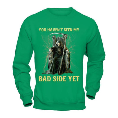 You Haven't Seen My Bad Side Yet-T-Shirt & Hoodie-Crewneck Sweatshirt-Irish Green