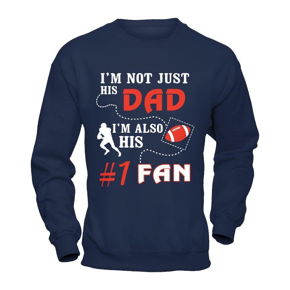 I'm Not Just His Dad I'm Also His Fan Football Dad-T-Shirt & Hoodie-Crewneck Sweatshirt-Navy