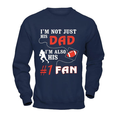 I'm Not Just His Dad I'm Also His Fan Football Dad-T-Shirt & Hoodie-Crewneck Sweatshirt-Navy