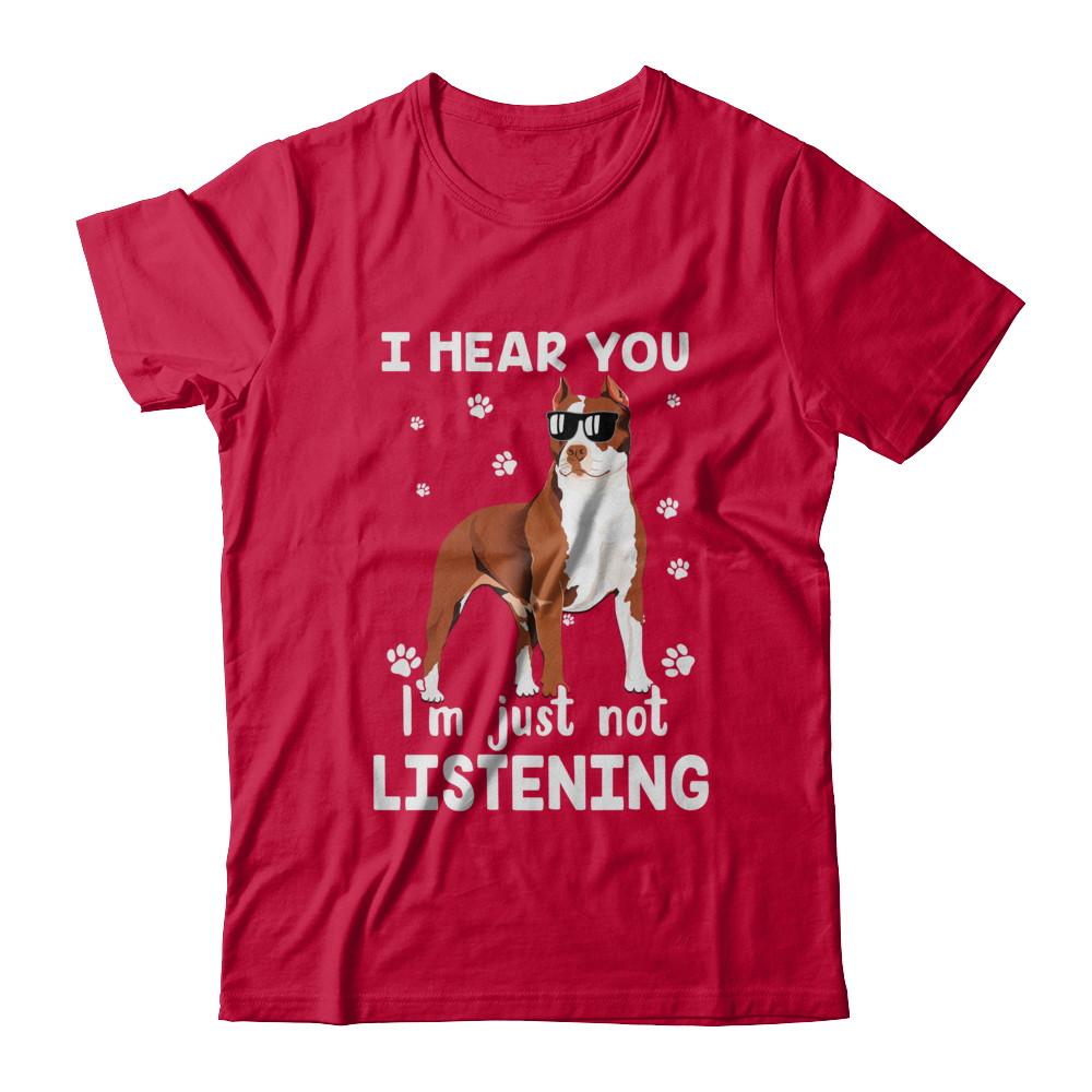 I Hear You I'm Just Not Listening Funny Pitbull-T-Shirt & Hoodie-Classic T-Shirt-Red
