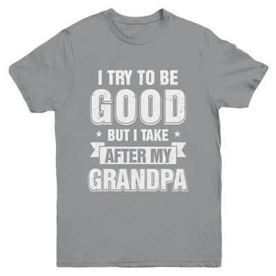 Toddler Kids I Try To Be Good But I Take After My Grandpa Youth-Youth Shirt-Youth T-Shirt-Sport Grey