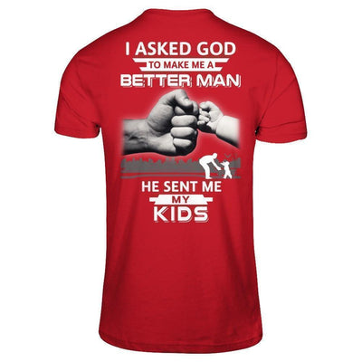 I Asked God To Make Me A Better Man He Sent Me My Kids-T-Shirt & Hoodie-Classic T-Shirt-Red