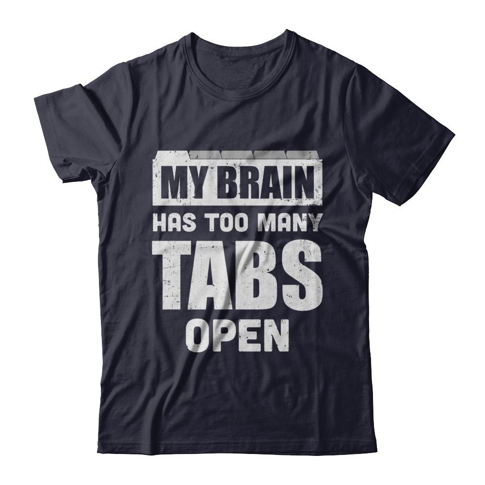 My Brain Has Too Many Tabs Open-T-Shirt & Hoodie-Premium T-Shirt-Midnight Navy