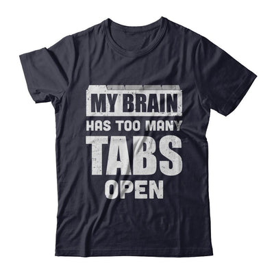 My Brain Has Too Many Tabs Open-T-Shirt & Hoodie-Premium T-Shirt-Midnight Navy