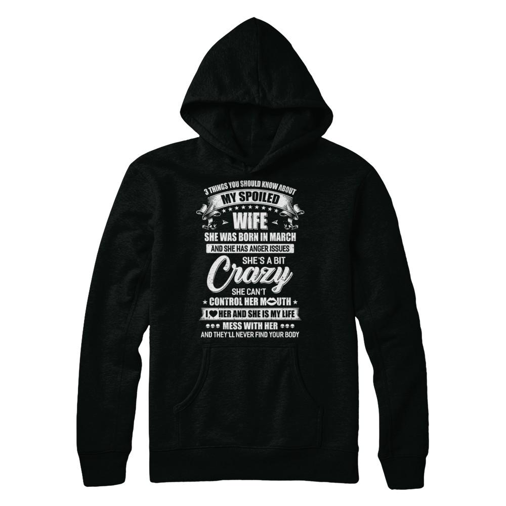 3 Things About My Spoiled Wife March Birthday Gift-T-Shirt & Hoodie-Pullover Hoodie-Black