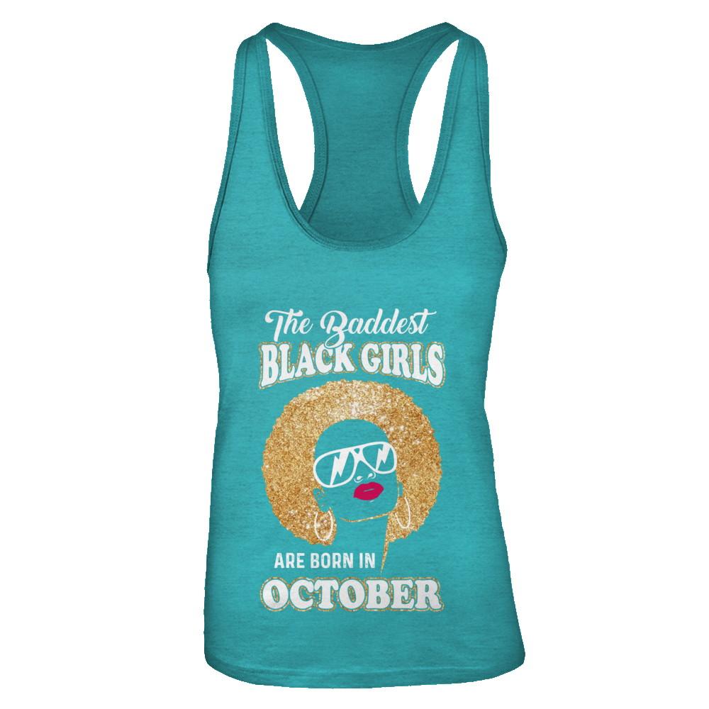 Baddest Black Girls Are Born In October Birthday-T-Shirt & Tank Top-Women's Ideal Racerback Tank-Tahiti Blue