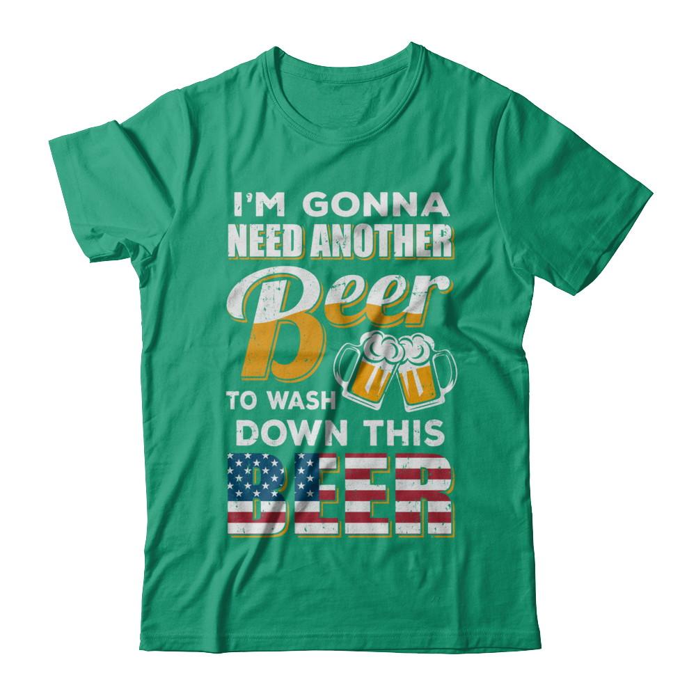 I'm Gonna Need Another Beer To Wash Down This Beer-T-Shirt & Hoodie-Classic T-Shirt-Kelly Green