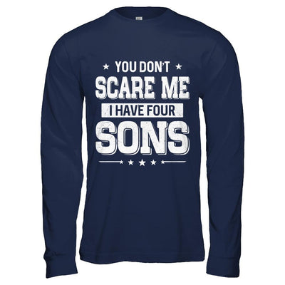 You Don't Scare Me I Have Four Sons Fathers Day-T-Shirt & Hoodie-Long Sleeve T-Shirt-Navy