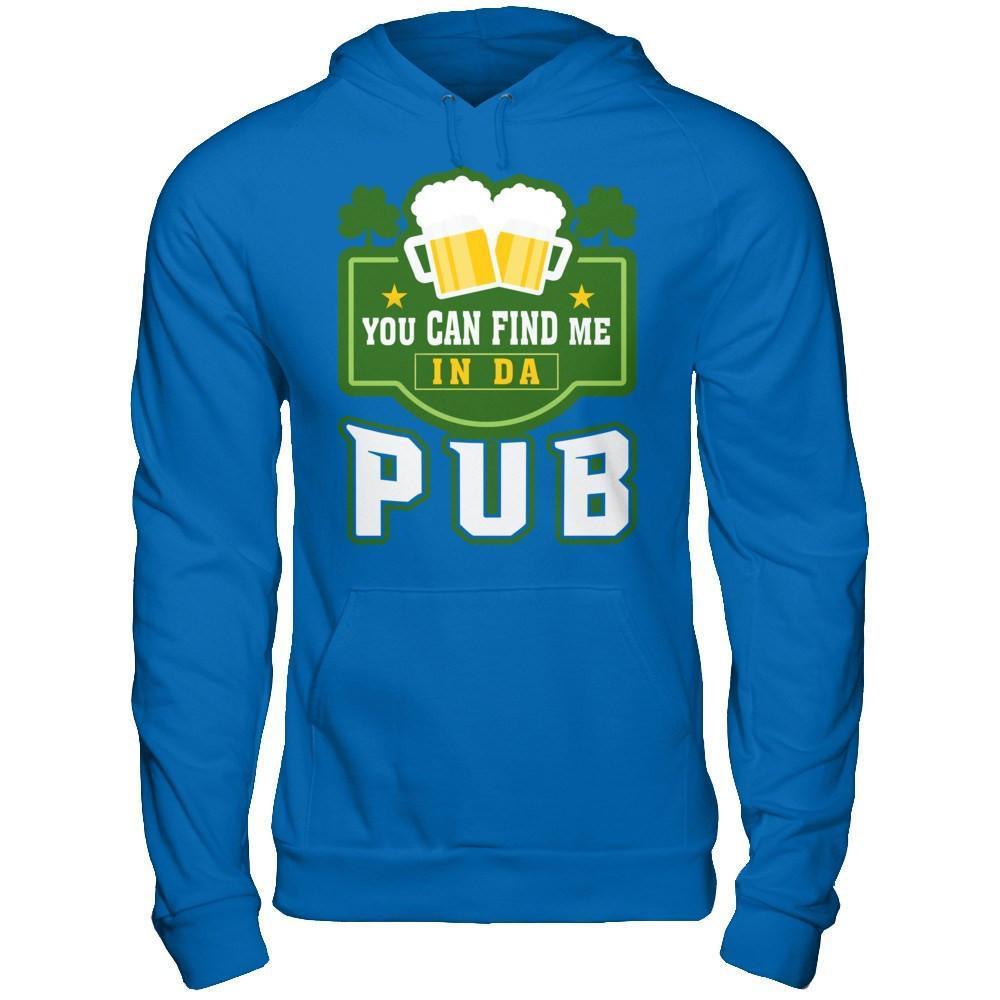 You Can Find Me In Da Pub St Patrick's Day-T-Shirt & Hoodie-Pullover Hoodie-Royal