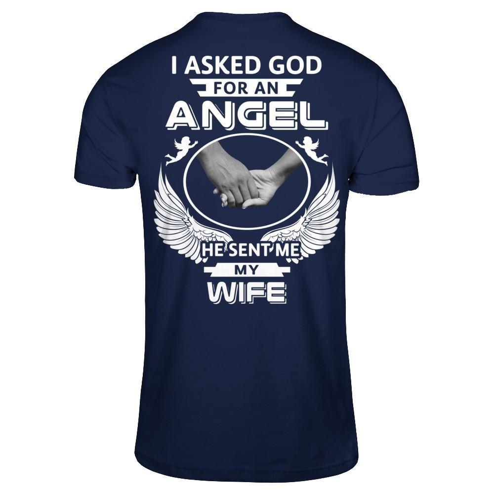 I Asked God For An Angel He Sent Me My Wife-T-Shirt & Hoodie-Classic T-Shirt-Navy