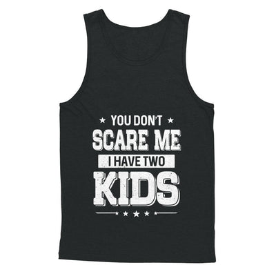 You Don't Scare Me I Have Two Kids Daughter Son Fathers Day-T-Shirt & Hoodie-Unisex Tank-Black