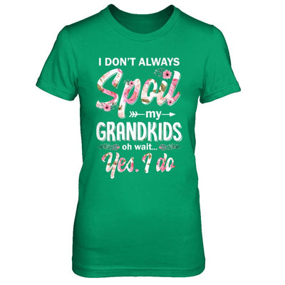I Don't Always Spoil My Grandkids Oh Wait Yes I Do Grandma-T-Shirt & Hoodie-Women's T-Shirt-Irish Green