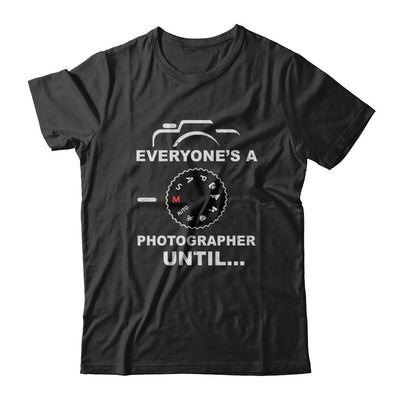 Funny Manual Mode Everyone's A Photographer Until-T-Shirt & Hoodie-Classic T-Shirt-Black