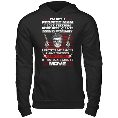 I'm Not A Perfect Man I Was Born In February Own Guns-T-Shirt & Hoodie-Pullover Hoodie-Black
