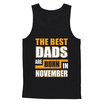The Best Dads Are Born In November-T-Shirt & Hoodie-Unisex Tank-Black