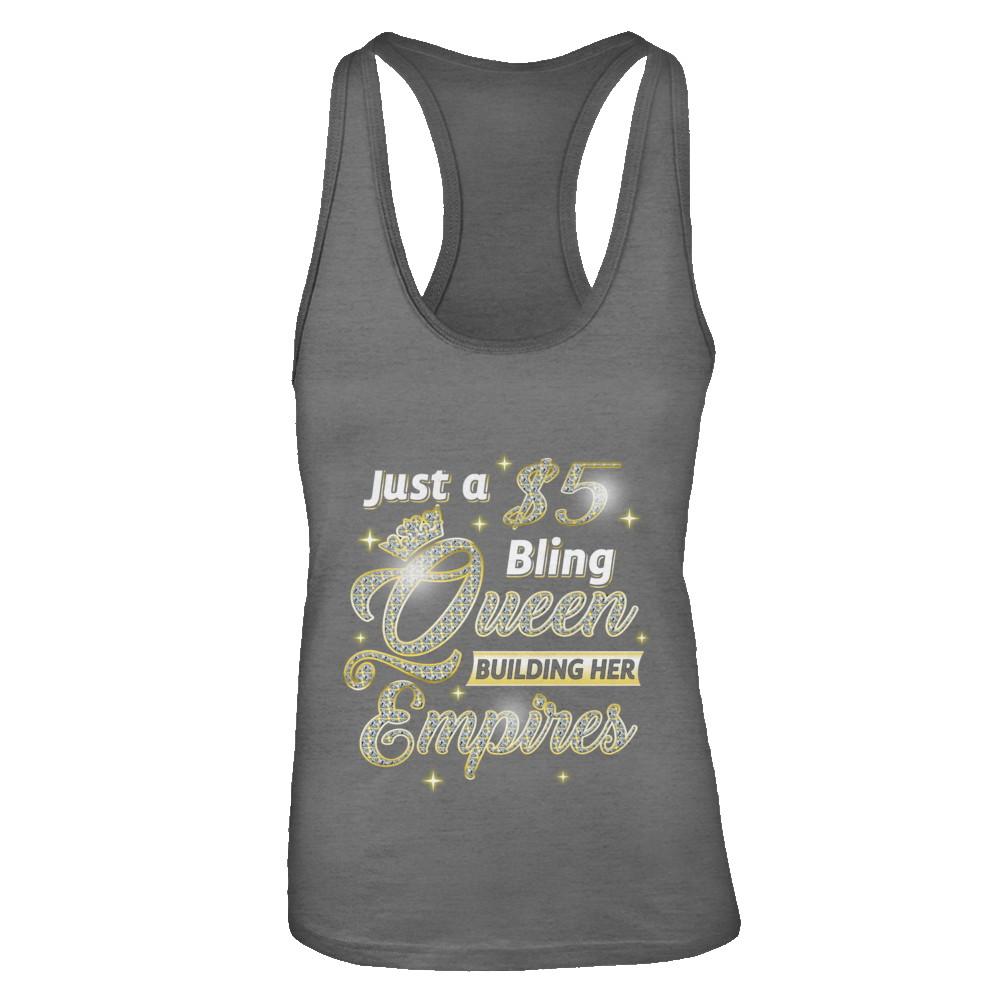 Just A 5 Dollars Bling Queen Building Her Empire-T-Shirt & Tank Top-Women's Ideal Racerback Tank-Dark Grey