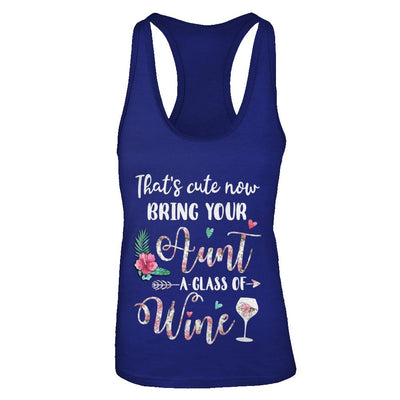That's Cute Now Bring Your Aunt A Glass Of Wine-T-Shirt & Tank Top-Women's Ideal Racerback Tank-Royal