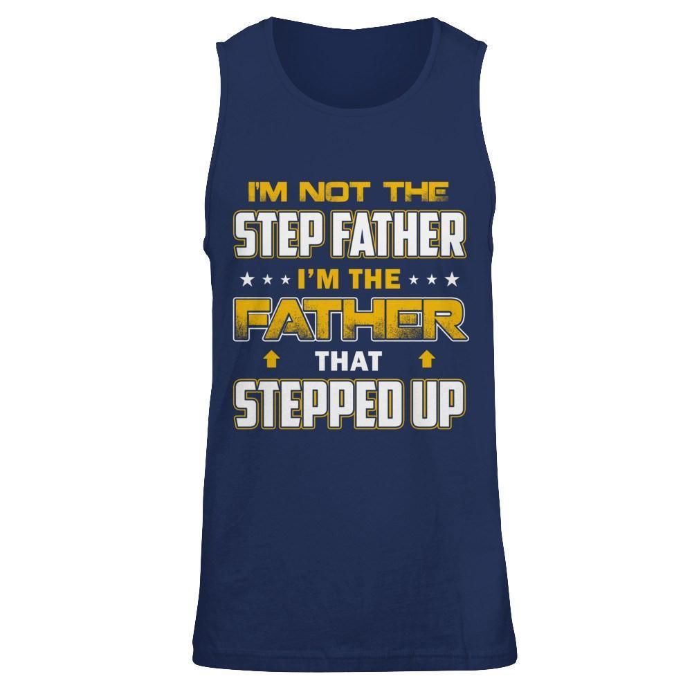 I'm Not The Step Father I'm The Father That Stepped Up-T-Shirt & Hoodie-Unisex Tank-Navy