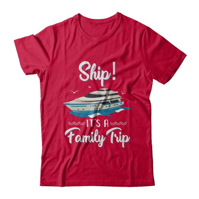 Funny Vacation Ship It's A Family Trip Cruise-T-Shirt & Hoodie-Classic T-Shirt-Red