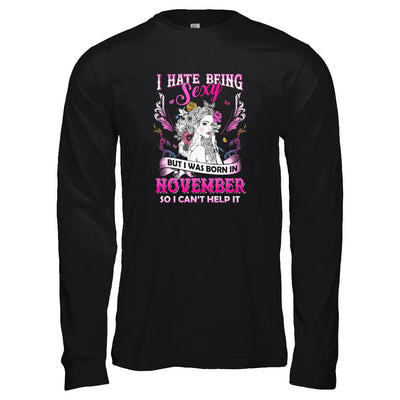 I Hate Being Sexy But I Was Born In November Birthday-T-Shirt & Tank Top-Long Sleeve T-Shirt-Black