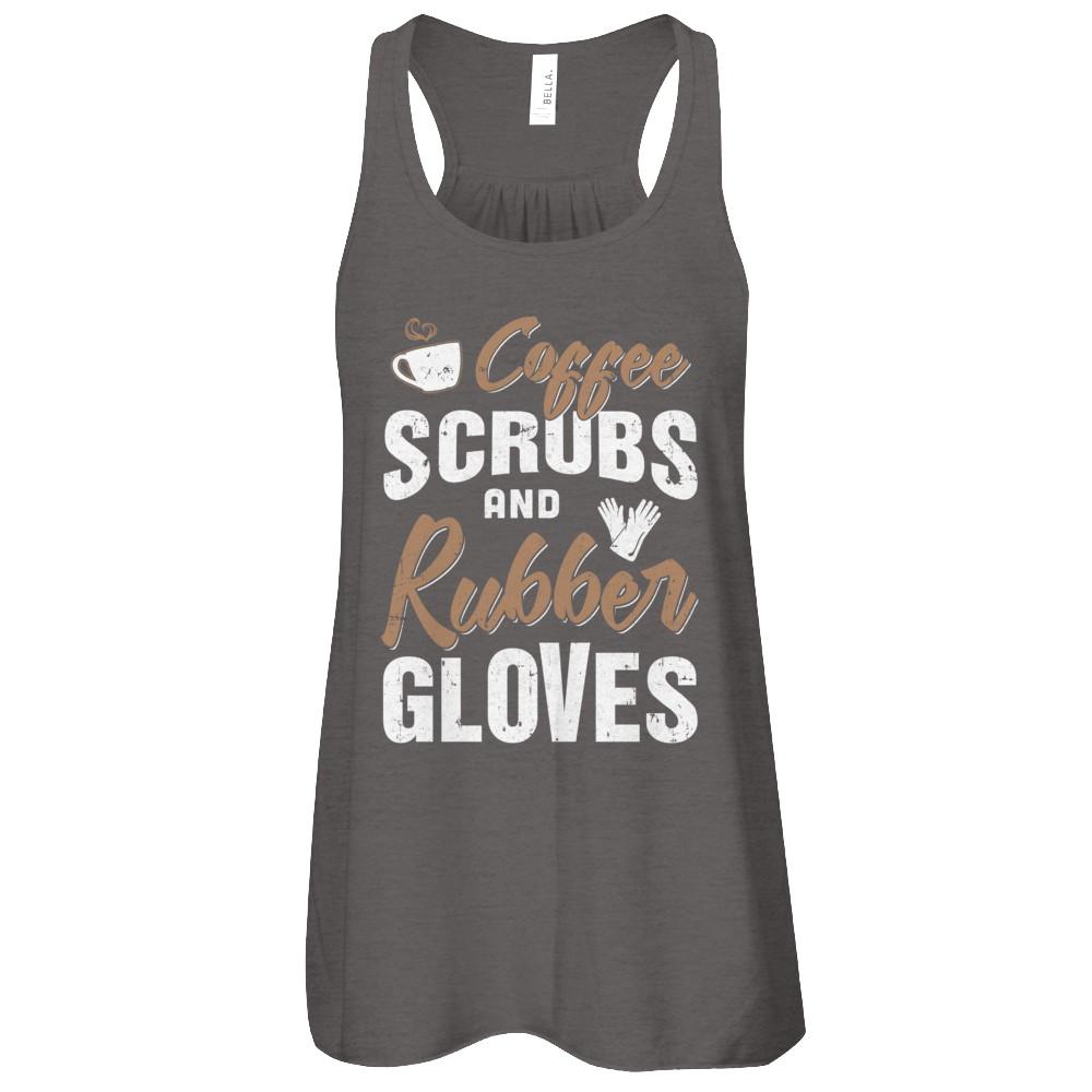 Coffee Scrubs And Rubber Gloves-T-Shirt & Tank Top-