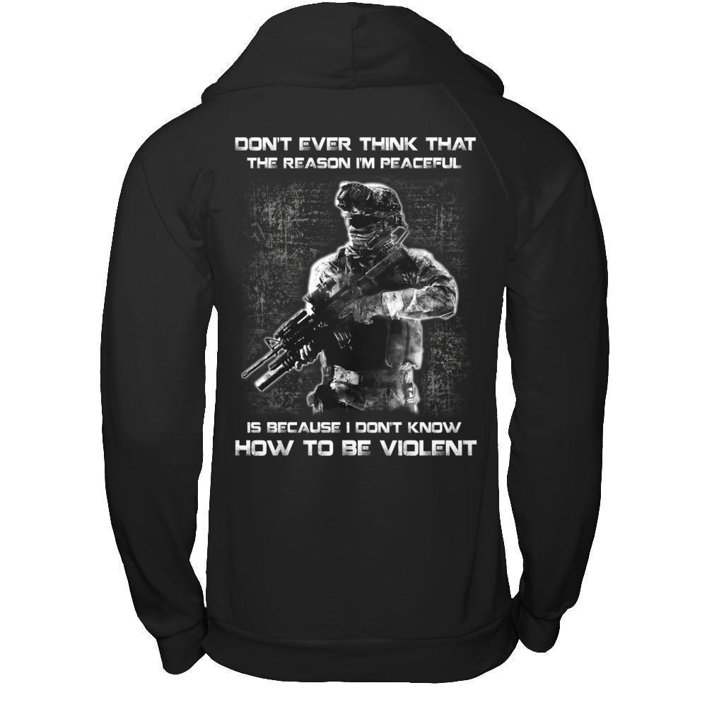 Veteran Don't Ever Think That The Reason I'm Peaceful-T-Shirt & Hoodie-Pullover Hoodie-Black
